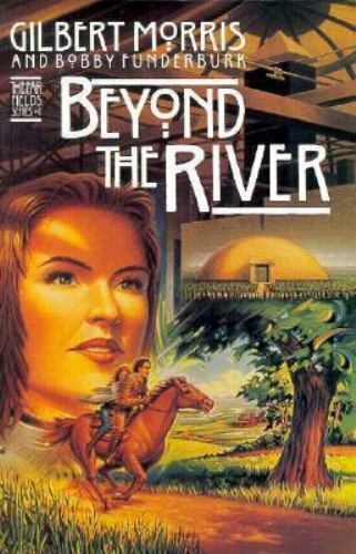 Beyond the River, Book 1: The Far Fields Series by Morris, Gilbert