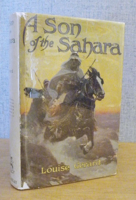 A SON OF THE SAHARA by Louise Gerard 1922 NICE DUST JACKET