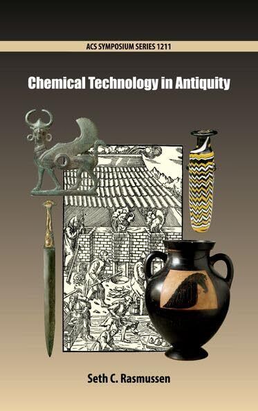 Chemical Technology in Antiquity (ACS Symposium Series) by 
