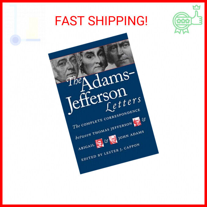 The Adams-Jefferson Letters: The Complete Correspondence Between Thomas Jefferso