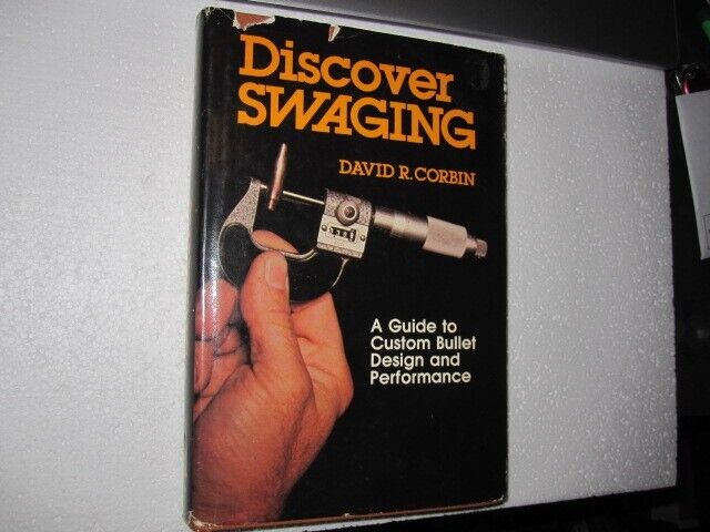 DISCOVER SWAGING, A Guide to Custom Bullet Design and Performance, David Corbin