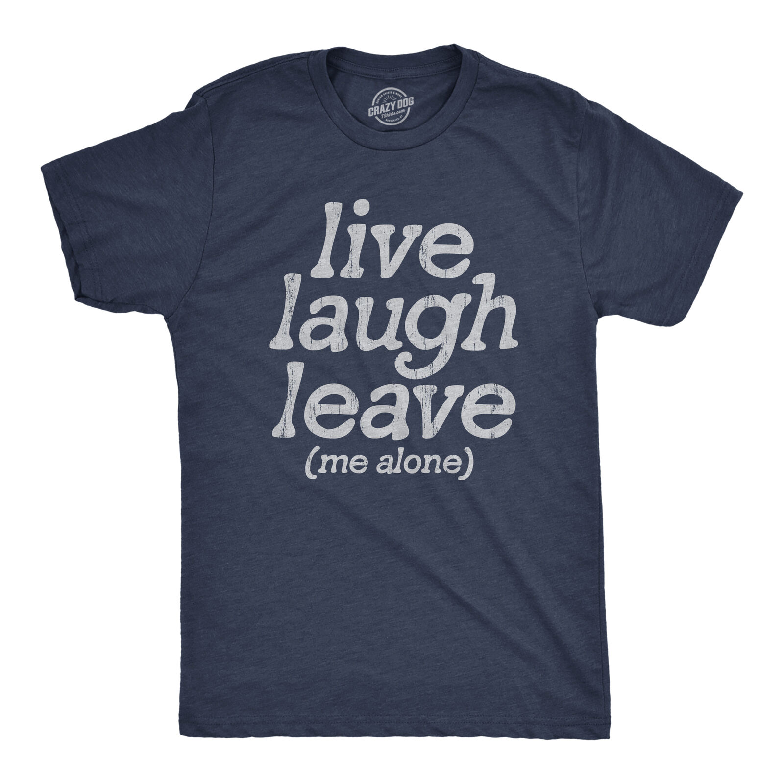 Mens Live Laugh Leave Me Alone T Shirt Funny Sarcastic Introverted Joke Tee For