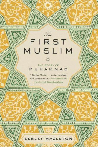 The First Muslim : The Story of Muhammad by Lesley Hazleton (2014, Trade...