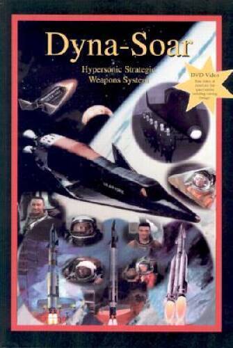 Dyna-Soar: Hypersonic Strategic Weapons System: Apogee Books Space Se - GOOD