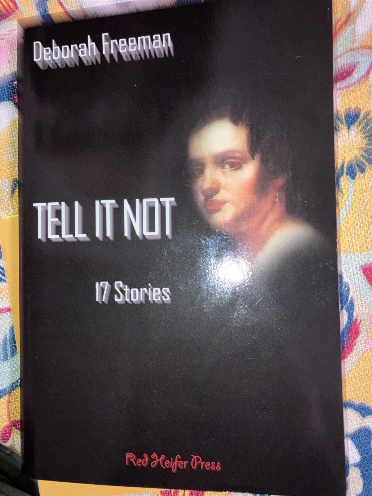 RARE: “Tell It Not : 17 Stories” by Deborah Freeman, 2022 1st Ed TPB RHP Adv. RC
