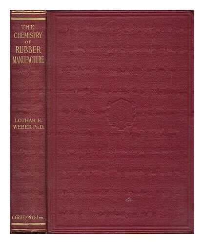 WEBER, LOTHAR E. The chemistry of rubber manufacture 1926 First Edition Hardcov