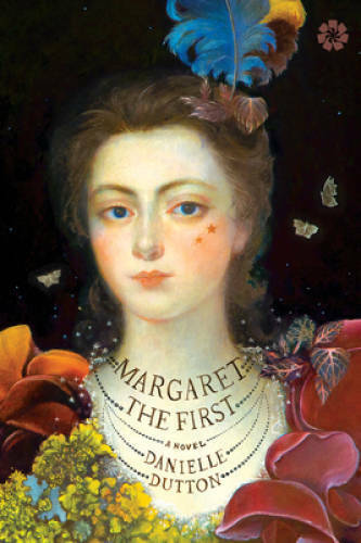 Margaret the First: A Novel - Paperback By Dutton, Danielle - GOOD