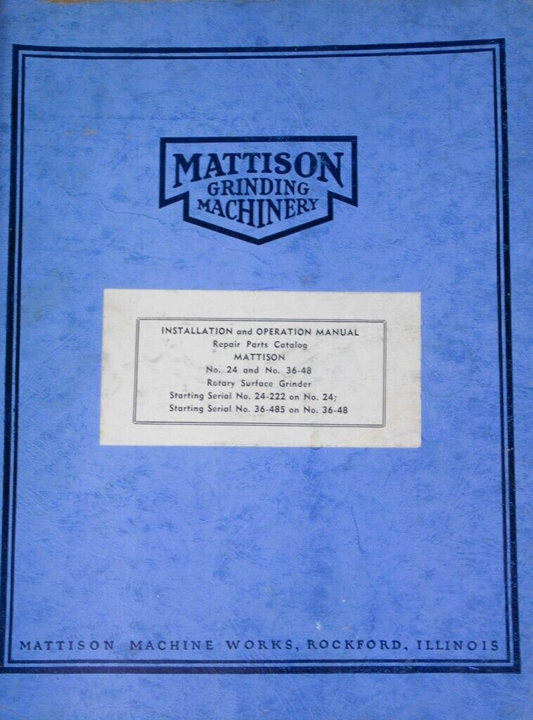 Mattison Rotary Surface Grinder Model 24, 36 - 48 Operator & Parts Manual 1961