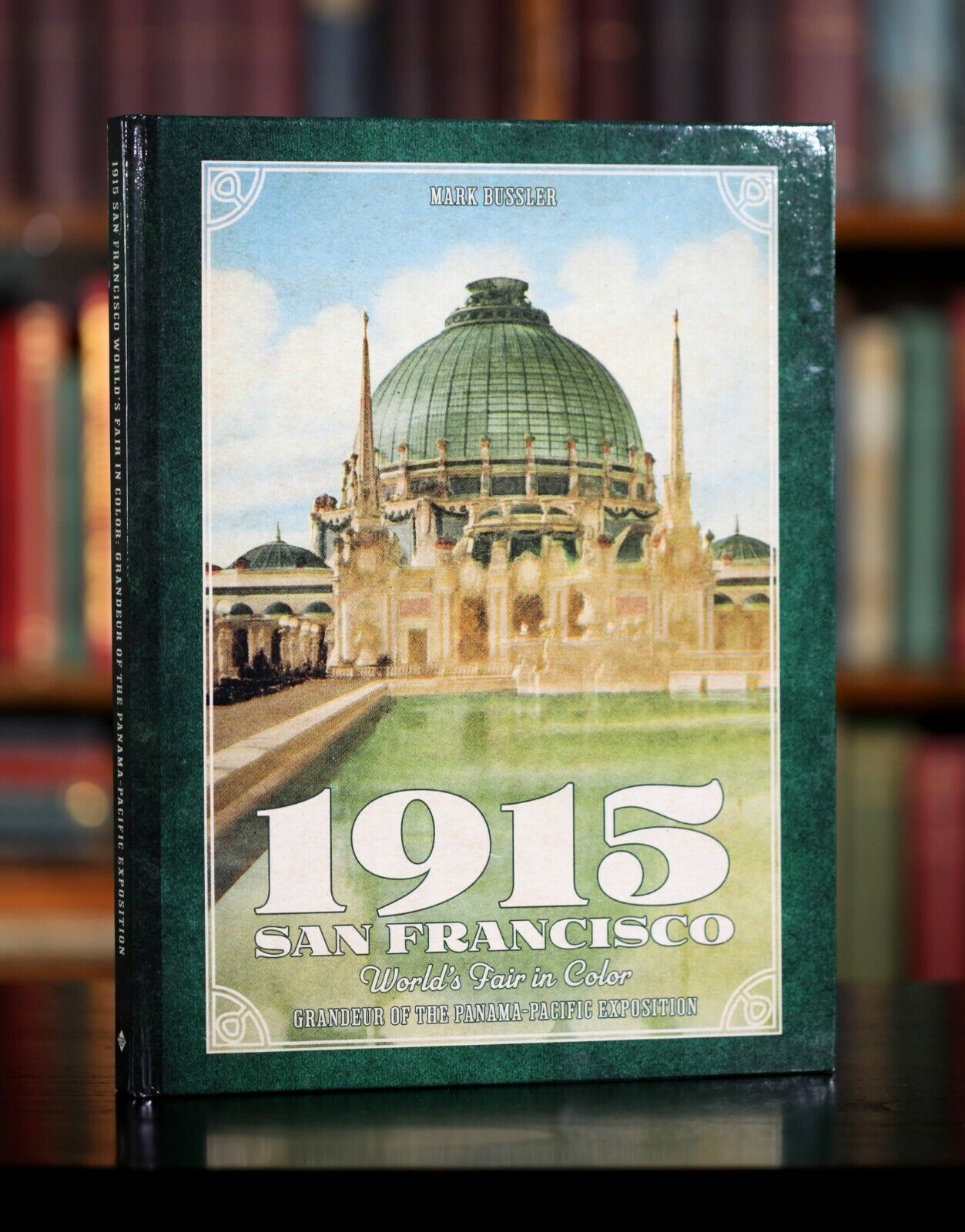 HARDCOVER - 1915 San Francisco World\'s Fair in Color: Panama-Pacific Exposition