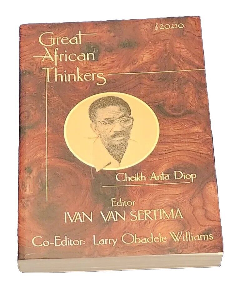 Great African Thinkers: Cheikh Anta Diop Editor By Ivan Van Sertima 