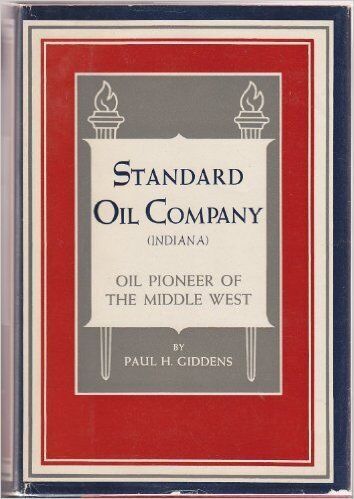 Standard Oil Company (indiana) Oil Pioneer of the Middle West