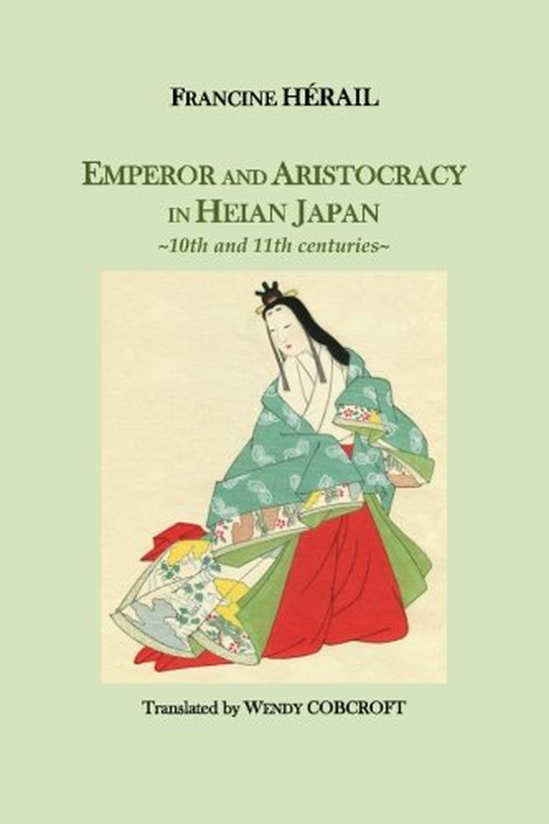 Emperor and Aristocracy in Heian Japan: 10Th and 11Th Centuries - NEW