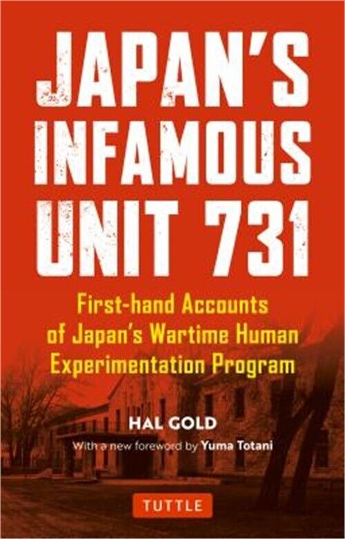 Japan\'s Infamous Unit 731: Firsthand Accounts of Japan\'s Wartime Human Experimen