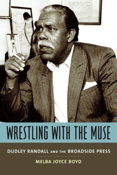 Wrestling With the Muse : Dudley Randall and the Broadside Press, Hardcover b...