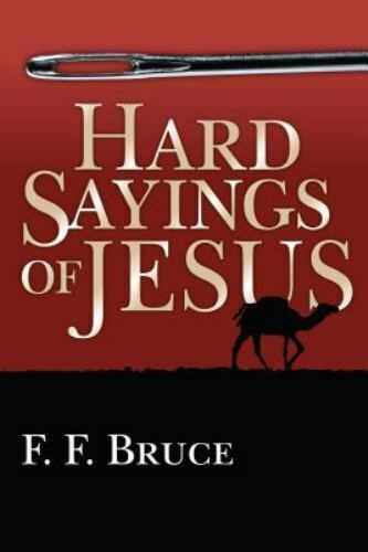 Hard Sayings of Jesus by Bruce, F. F.