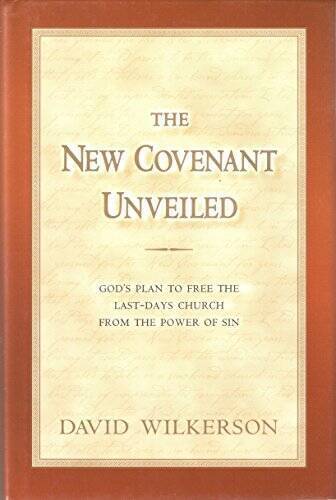 The New Covenant Unveiled - Hardcover By David Wilkerson - GOOD