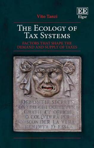 The Ecology of Tax Systems: Factors That Shape the Demand and Sup - VERY GOOD