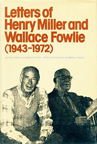 LETTERS OF HENRY MILLER AND WALLACE FOWLIE (1943-1972) - Hardcover **Mint**