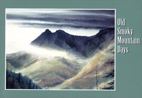 Old Smoky Mountain Days: Selected Writings of Horace Kephart, Joseph S. Hall...