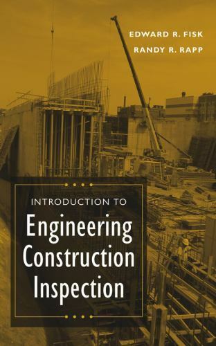 Introduction to Engineering Construction Inspection by Randy R. Rapp and Edward