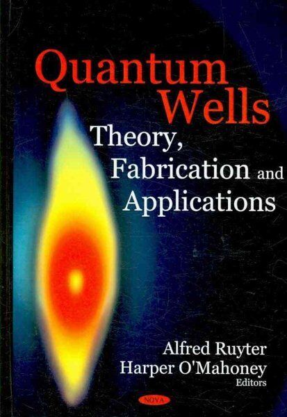 Quantum Wells : Theory, Fabrication and Applications, Hardcover by Ruyter, Al...