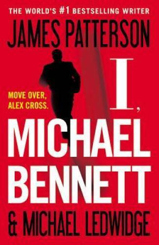 I, Michael Bennett - Paperback By Patterson, James - GOOD