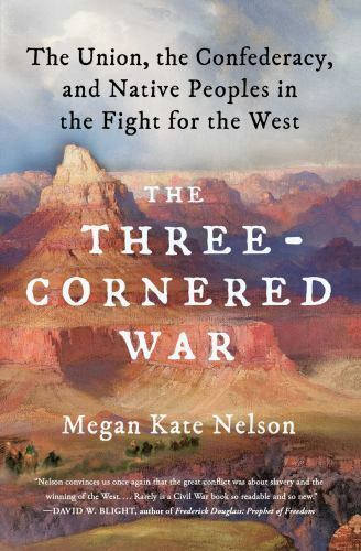 The Three-Cornered War: The Union, the Confederacy, and Native Peoples in - GOOD