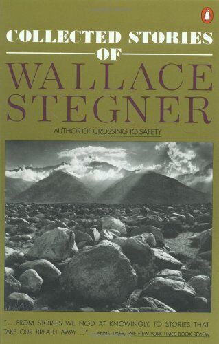 Collected Stories of Wallace Stegner (Contemporary American Fiction) by Stegner