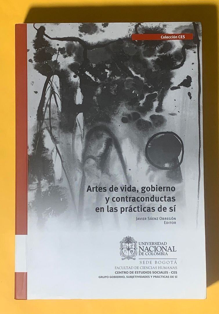 Artes de vida gobierno y contraconductas en las practicas de si [Spanish]