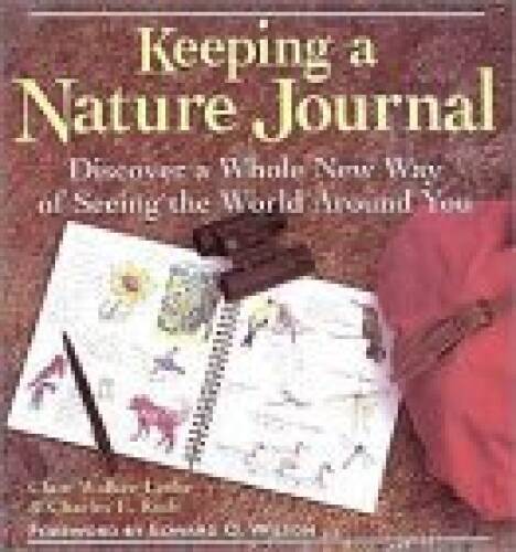 Keeping a Nature Journal: Discover a Whole New Way of Seeing the World Ar - GOOD