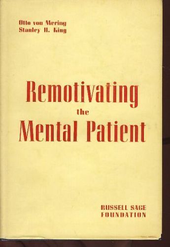 Remotivating the Mental Patient. Mering, Otto von and Stanley H. King: