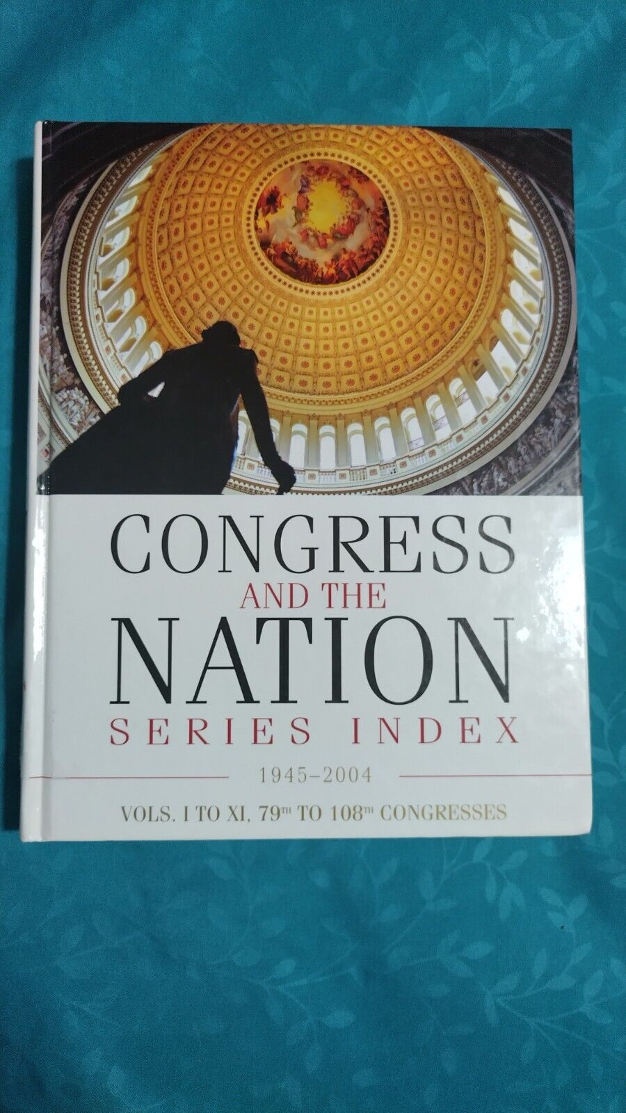 Congress And The Nation(R) Index 1945-2004, Vols  I-Xi, 79Th-108Th Congress...