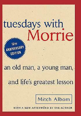 Tuesdays with Morrie: An Old Man, a Young Man, and Life\'s Greatest Lesson by Mi