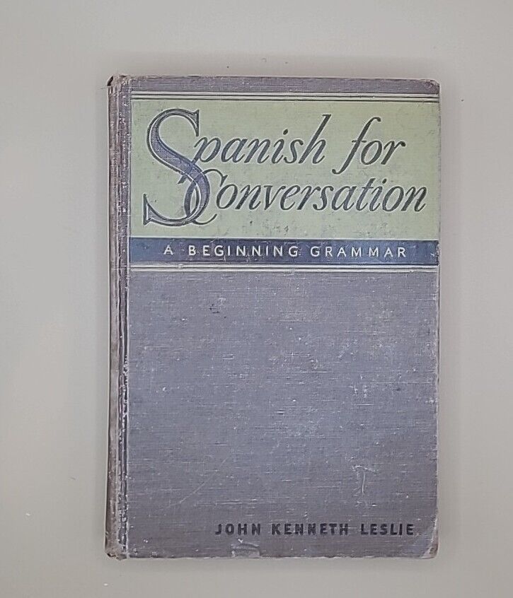 Vintage Spanish for Conversation A Beginning Grammar - John Kenneth Leslie 1947