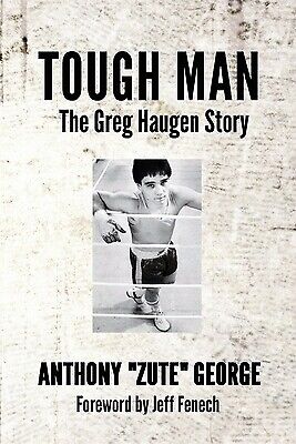 Tough Man: The Greg Haugen Story George, Anthony Zute
