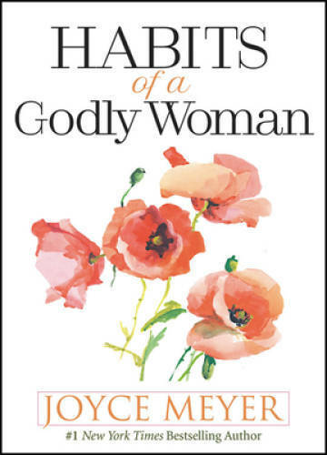 Habits of a Godly Woman - Hardcover By Meyer, Joyce - GOOD