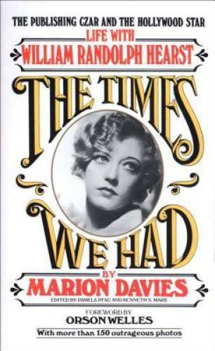 The Times We Had : Life with William Randolph Hearst By Marion Davies - GOOD