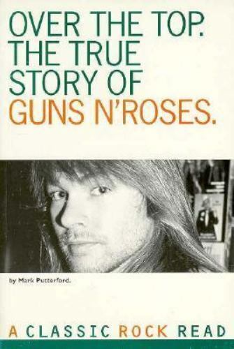 Over the Top: The True Story of Guns N\' Roses , Putterford, Mark , paperback , A