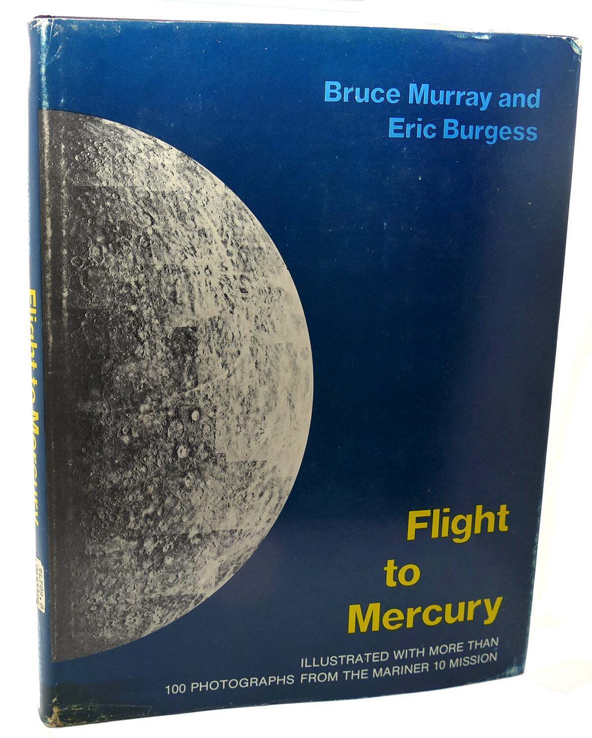 Bruce C. Murray, Eric Burgess FLIGHT TO MERCURY  1st Edition 1st Printing