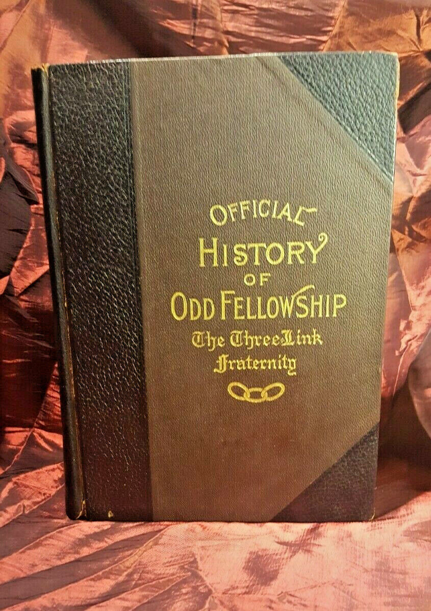 VTG 1910 OFFICIAL HISTORY OF ODD FELLOWSHIP Three-Link Fraternity  Freemasonry