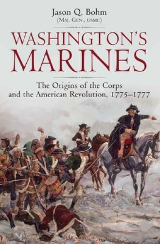 Washingtons Marines: The Origins of the Corps and the American Revolut - GOOD