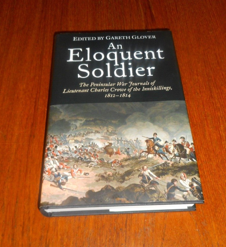 An Eloquent Soldier- Peninsular War Journals of Lt. Crowe-Inniskillings 1812-14