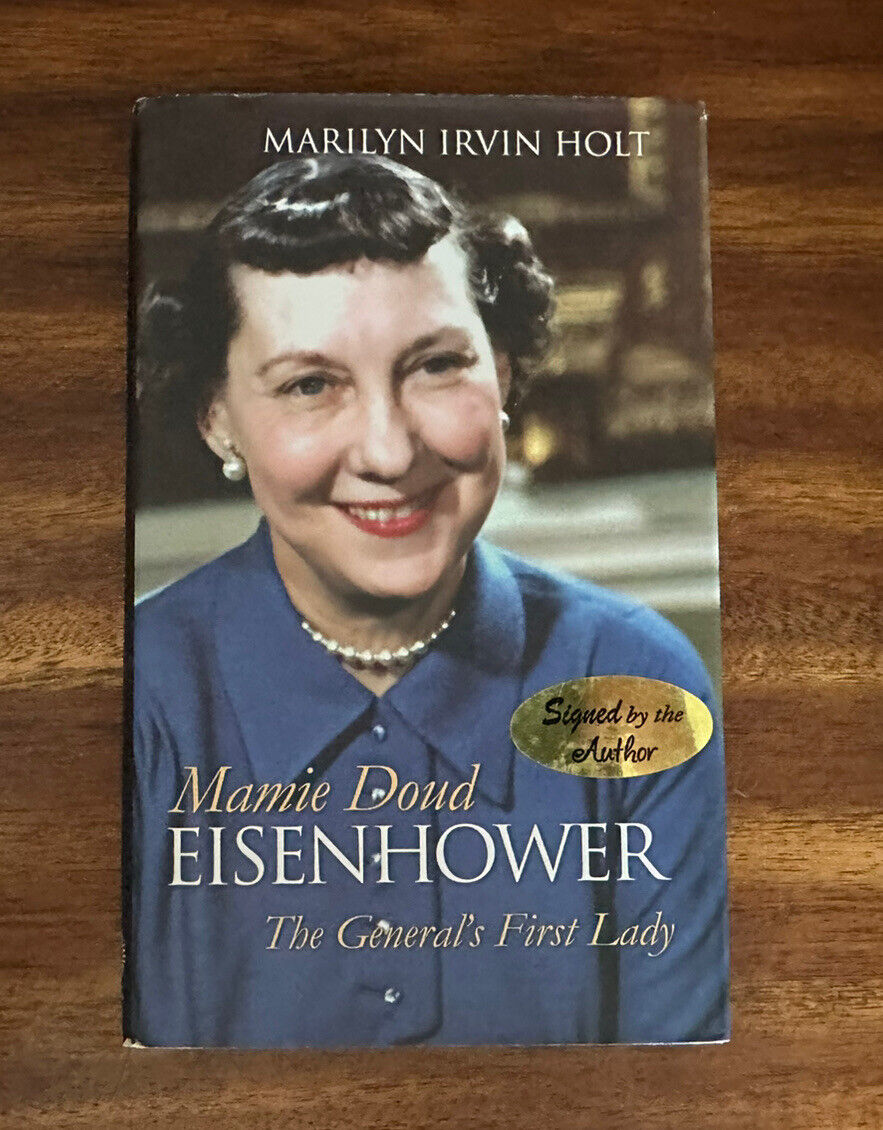 Mamie Doud Eisenhower : The General\'s First Lady by Marilyn Irvin Holt - SIGNED