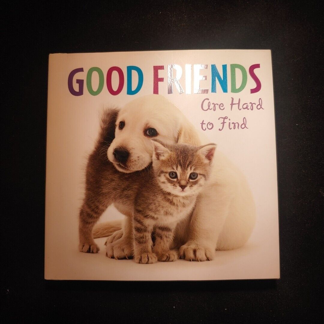 Good Friends Are Hard to Find by Sellers Sellers Publishing (2015, Hardcover)