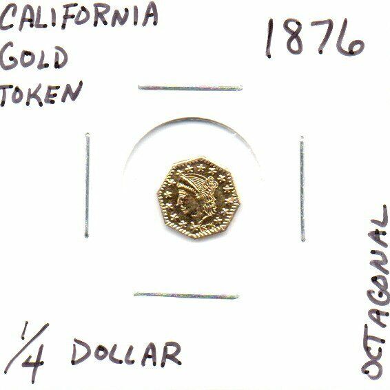 California Gold Token Octagonal 1/4 Dollar 1876 as pictured