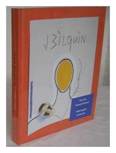 BUSCHE, W. VAN DEN Jean Bilquin, 1984-2008 2008 First Edition Hardcover