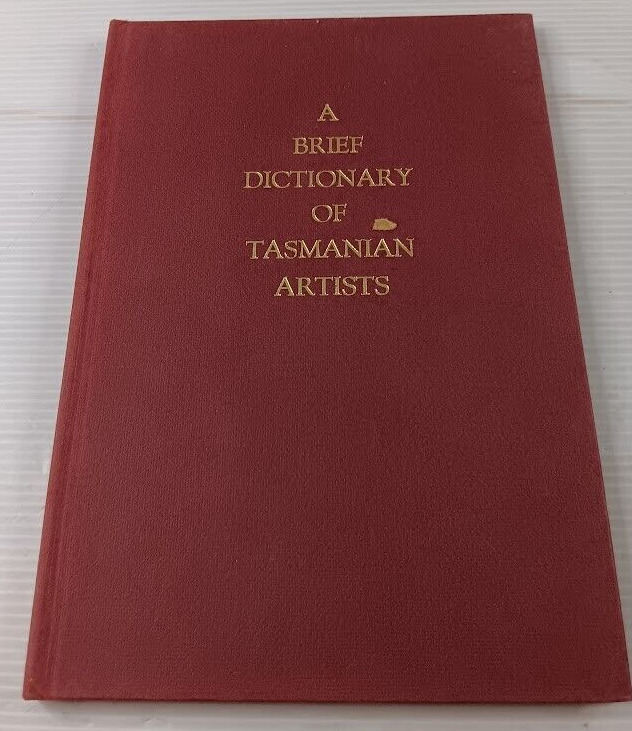 A BRIEF DICTIONARY of TASMANIAN ARTISTS to 1940s - MOONEY 1975 No 744/1000
