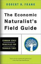 The Economic Naturalist's Field Guide: Common Sense Principles for Troubl - GOOD picture