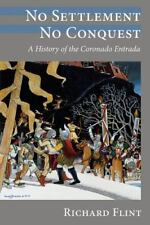NO SETTLEMENT, NO CONQUEST: A HISTORY OF THE CORONADO By Richard Flint picture