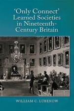 Only Connect : Learned Societies in Nineteenth-Century Britain, Hardcover by ... picture